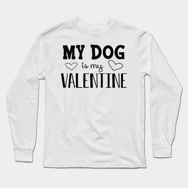 Dog - My dog is my valentine Long Sleeve T-Shirt by KC Happy Shop